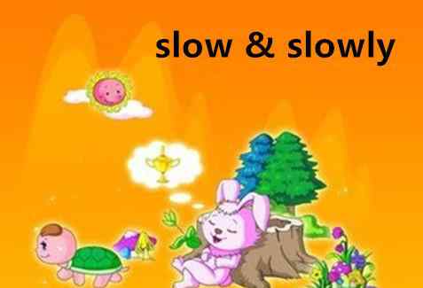 slow的副词是什么 英语单词辨析：slow与slowly用作副词时的区别